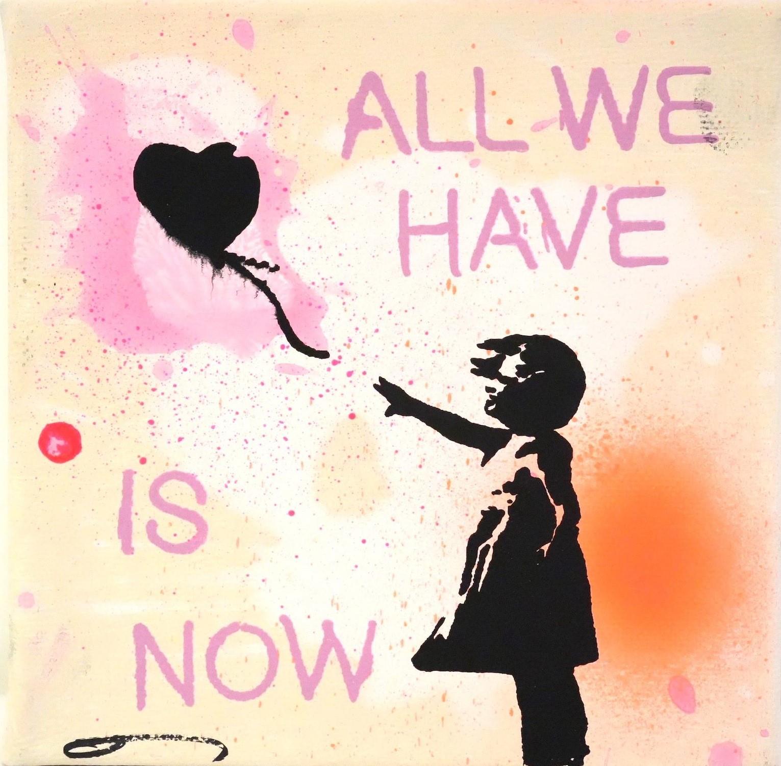 All we have is now. - Flores, Anna - k-2511AF27